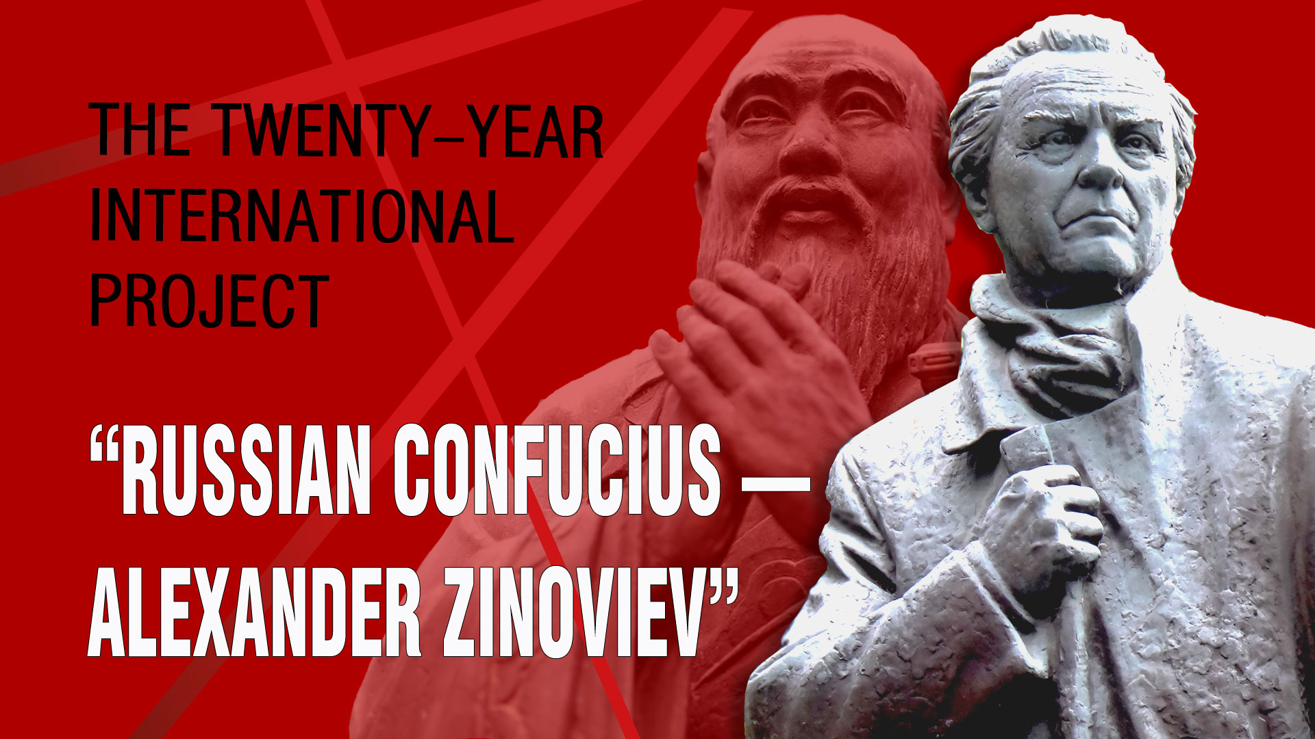The twenty-year international project “Russian Confucius — Alexander Zinoviev”